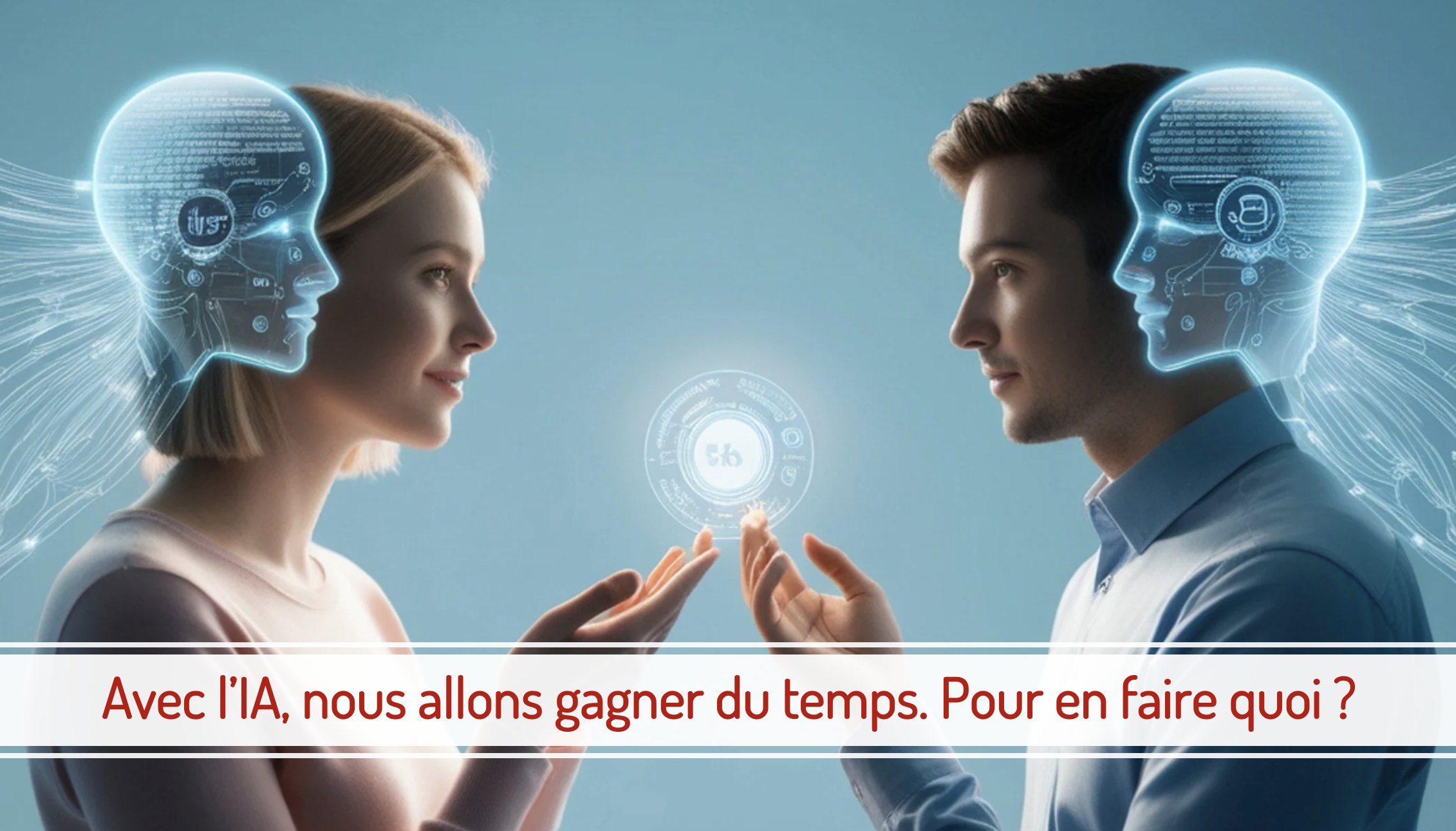 Qu'allons nous faire du temps gagné avec l'IA ?